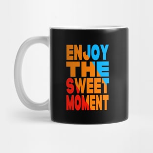 Enjoy the sweet moment Mug